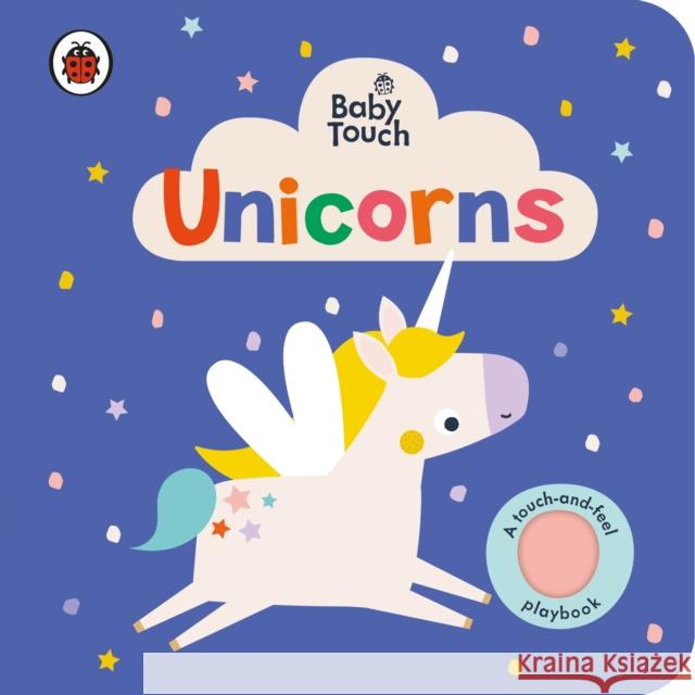 Baby Touch: Unicorns: A touch-and-feel playbook Ladybird 9780241547267