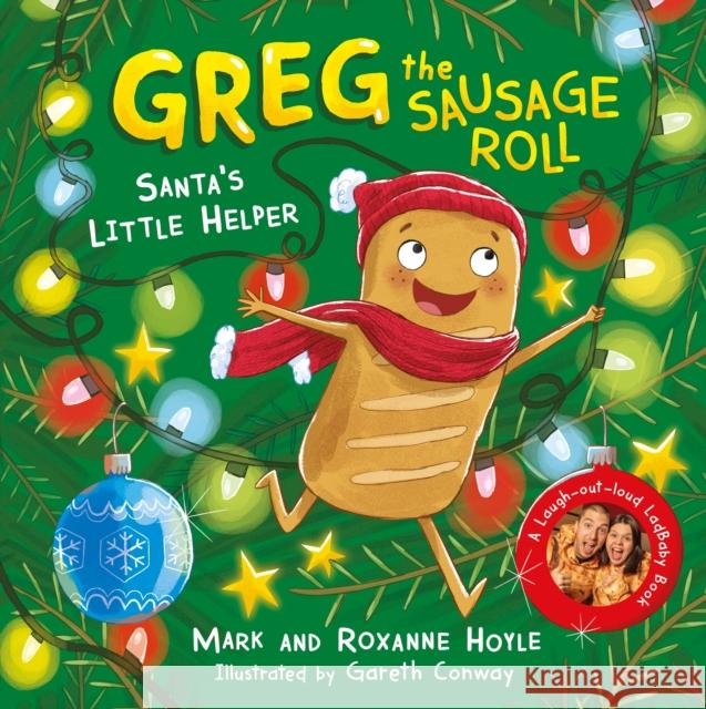 Greg the Sausage Roll: Santa's Little Helper: Discover the laugh out loud NO 1 Sunday Times bestselling series Roxanne Hoyle 9780241548332