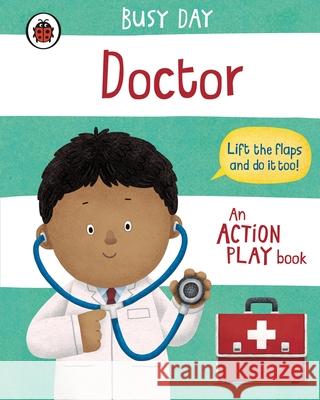 Busy Day: Doctor: An action play book Dan Green 9780241551042 Penguin Random House Children's UK