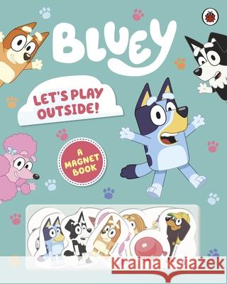 Bluey: Let's Play Outside!: Magnet Book Bluey 9780241551912