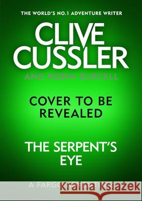 Clive Cussler's The Serpent's Eye Robin Burcell 9780241552315