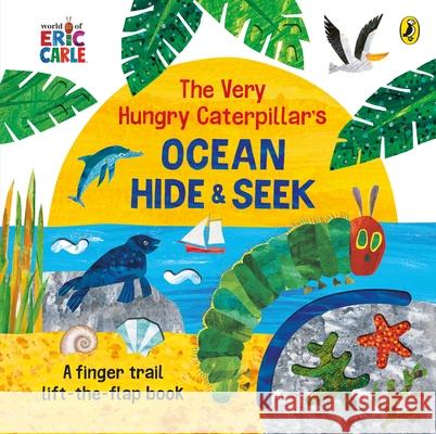 The Very Hungry Caterpillar's Ocean Hide-and-Seek Eric Carle   9780241553534 Penguin Random House Children's UK