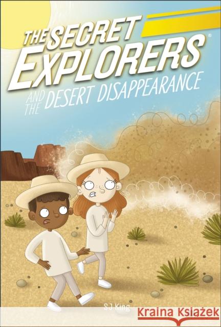 The Secret Explorers and the Desert Disappearance SJ King 9780241553572 Dorling Kindersley Ltd