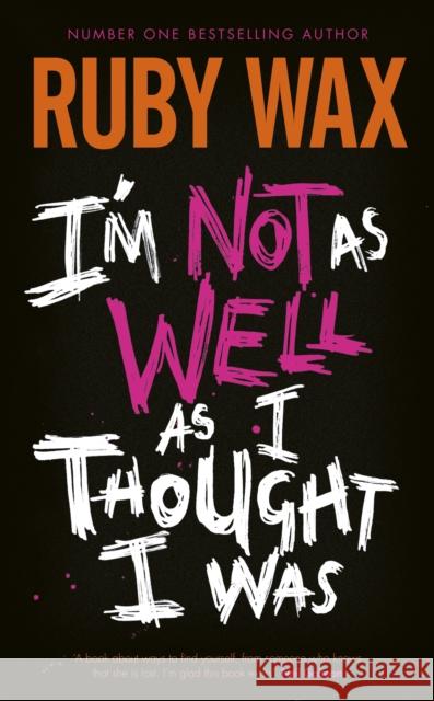 I’m Not as Well as I Thought I Was Ruby Wax 9780241554890 Penguin Books Ltd