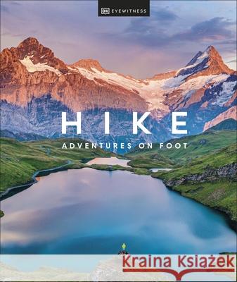 Hike: Adventures on Foot EYEWITNESS  DK 9780241559277 Dorling Kindersley Ltd