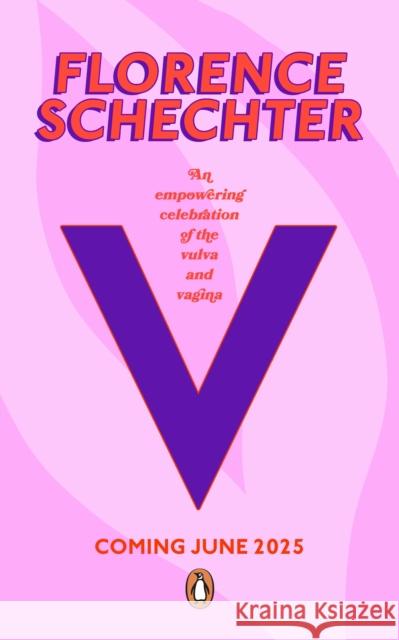 V: An empowering celebration of the vulva and vagina Florence Schechter 9780241561454