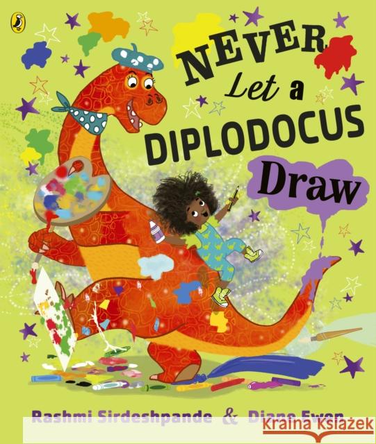 Never Let a Diplodocus Draw Rashmi Sirdeshpande 9780241562512 Penguin Random House Children's UK