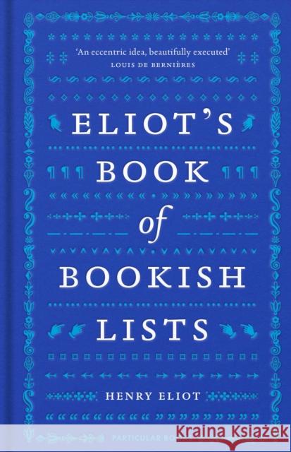 Eliot's Book of Bookish Lists: A sparkling miscellany of literary lists Henry Eliot 9780241562727 Penguin Books Ltd