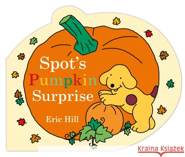 Spot's Pumpkin Surprise Eric Hill 9780241563434