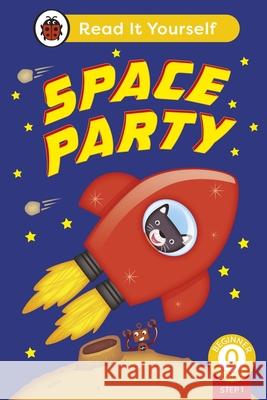 Space Party (Phonics Step 1): Read It Yourself - Level 0 Beginner Reader Ladybird 9780241563557