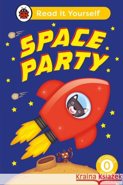 Space Party (Phonics Step 1): Read It Yourself - Level 0 Beginner Reader Ladybird 9780241563557