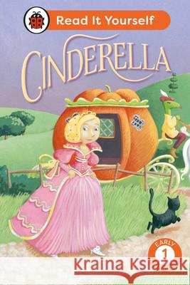 Cinderella: Read It Yourself - Level 1 Early Reader Ladybird 9780241563564