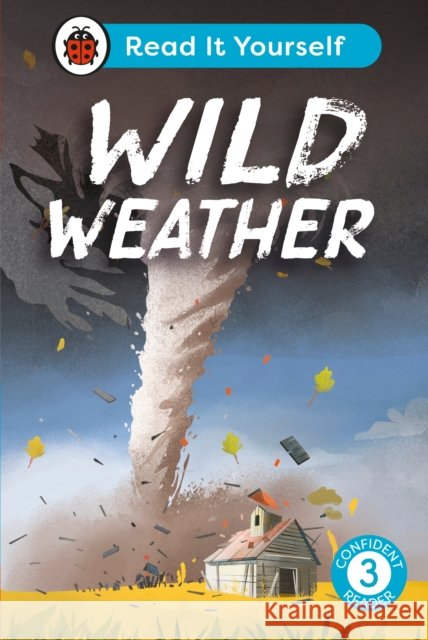 Wild Weather: Read It Yourself - Level 3 Confident Reader Ladybird 9780241563656 Penguin Random House Children's UK