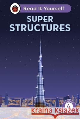 Super Structures: Read It Yourself - Level 4 Fluent Reader Ladybird 9780241563700 Penguin Random House Children's UK