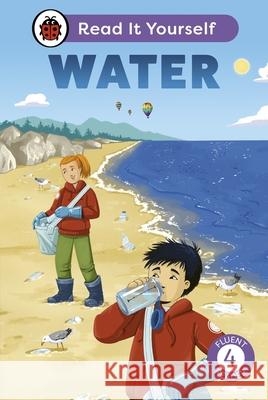 Water: Read It Yourself - Level 4 Fluent Reader Ladybird 9780241563717 Penguin Random House Children's UK