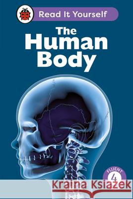 The Human Body: Read It Yourself - Level 4 Fluent Reader Ladybird 9780241563731 Penguin Random House Children's UK