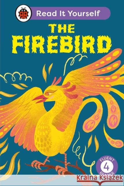 The Firebird: Read It Yourself - Level 4 Fluent Reader Ladybird 9780241563816