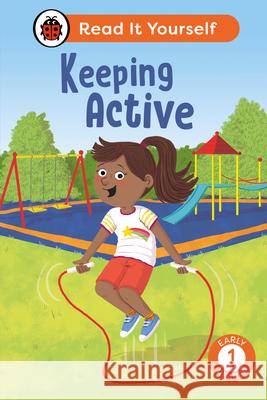 Keeping Active: Read It Yourself - Level 1 Early Reader Ladybird 9780241564004 Penguin Random House Children's UK