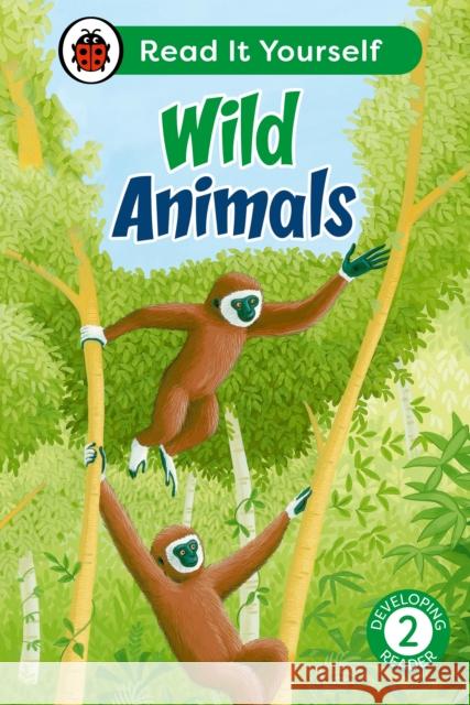 Wild Animals: Read It Yourself - Level 2 Developing Reader Ladybird 9780241564073 Penguin Random House Children's UK