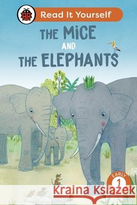 The Mice and the Elephants: Read It Yourself - Level 1 Early Reader Ladybird 9780241564219