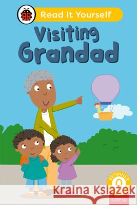 Visiting Grandad (Phonics Step 10): Read It Yourself - Level 0 Beginner Reader Ladybird 9780241564387