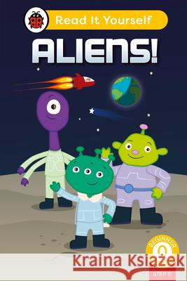 Aliens! (Phonics Step 11): Read It Yourself - Level 0 Beginner Reader Ladybird 9780241564400 Penguin Random House Children's UK