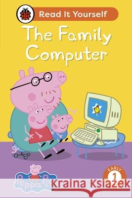 Peppa Pig The Family Computer: Read It Yourself - Level 1 Early Reader Peppa Pig 9780241565315 Penguin Random House Children's UK