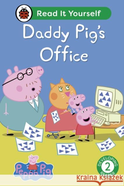 Peppa Pig Daddy Pig's Office: Read It Yourself - Level 2 Developing Reader Peppa Pig 9780241565384 Penguin Random House Children's UK