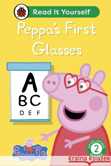 Peppa Pig Peppa's First Glasses: Read It Yourself - Level 2 Developing Reader Peppa Pig 9780241565407 Penguin Random House Children's UK