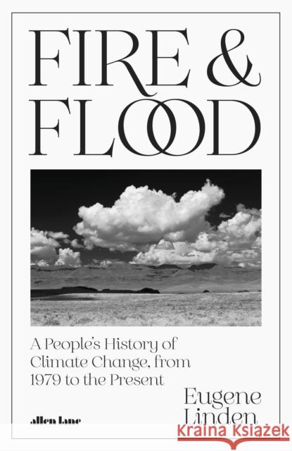 Fire and Flood: A People's History of Climate Change, from 1979 to the Present Eugene Linden 9780241565551