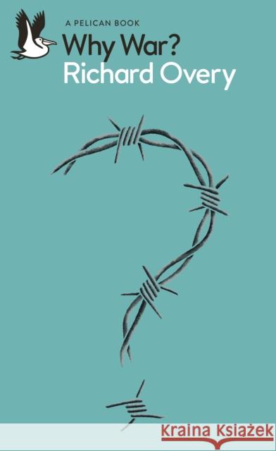 Why War? Richard Overy 9780241567616 Penguin Books Ltd
