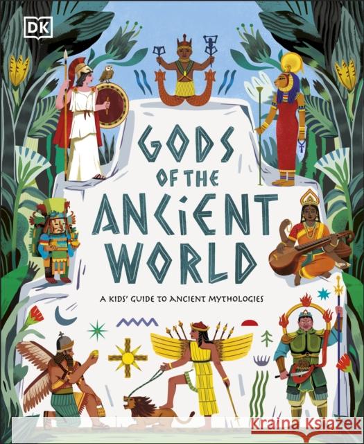 Gods of the Ancient World: A Kids’ Guide to Ancient Mythologies Marchella Ward 9780241567791 Dorling Kindersley Ltd