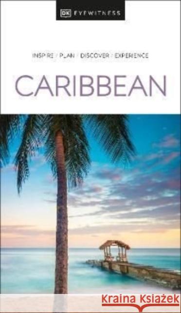 DK Eyewitness Caribbean DK Eyewitness 9780241568989 Dorling Kindersley Ltd