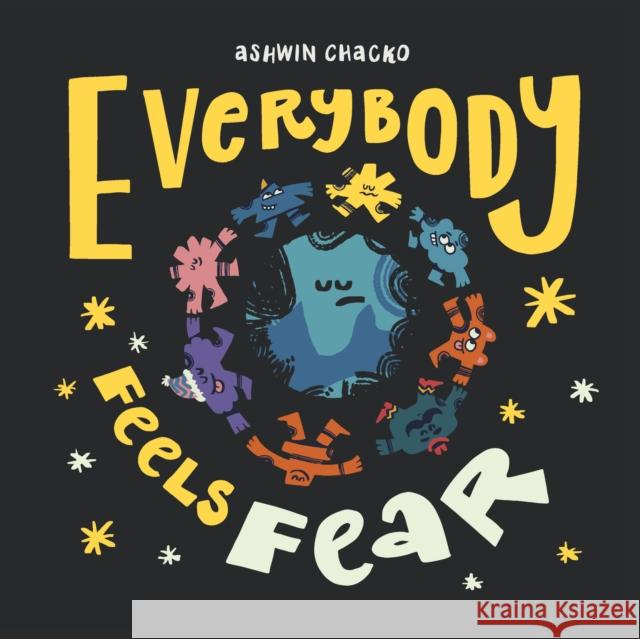 Everybody Feels Fear Ashwin Chacko 9780241569016