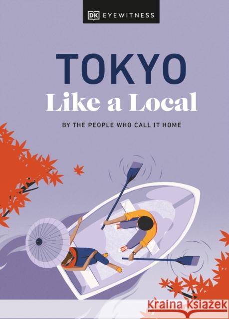 Tokyo Like a Local: By the People Who Call It Home Dayman, Lucy 9780241569061 DK