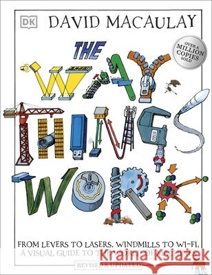 The Way Things Work: From Levers to Lasers, Windmills to Wi-Fi, A Visual Guide to the World of Machines Neil Ardley 9780241569764 Dorling Kindersley Ltd