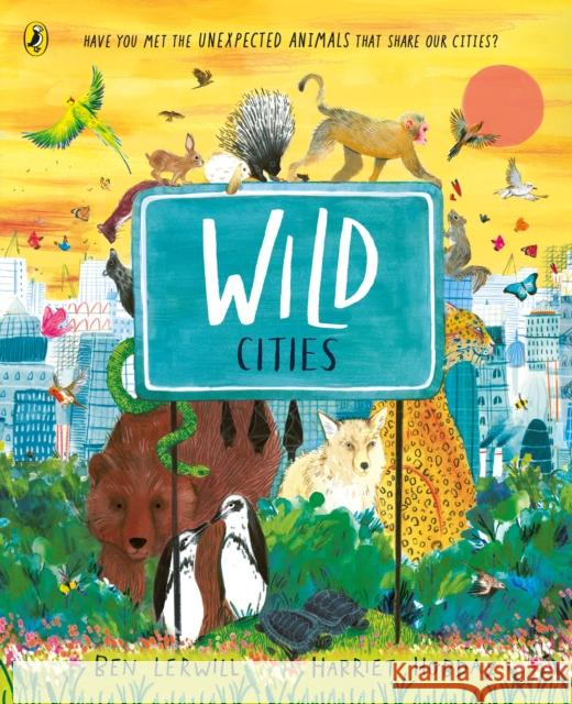 Wild Cities Ben Lerwill 9780241573273 Penguin Random House Children's UK