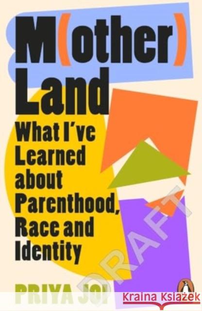 Motherland: A Memoir on Race, Identity and Belonging Priya Joi 9780241574324 Penguin Books Ltd