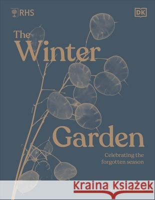 RHS The Winter Garden: Celebrating the Forgotten Season Naomi Slade 9780241575857