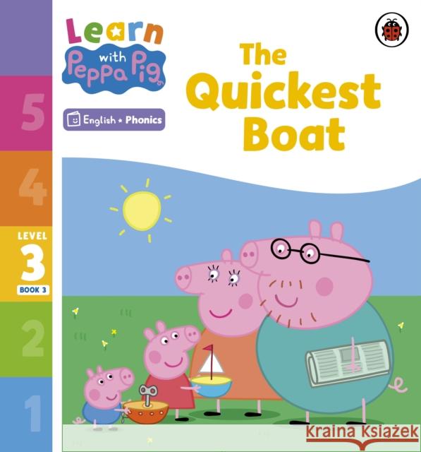 Learn with Peppa Phonics Level 3 Book 3 – The Quickest Boat (Phonics Reader) Peppa Pig 9780241576243 Penguin Random House Children's UK