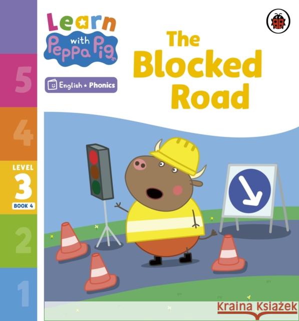 Learn with Peppa Phonics Level 3 Book 4 – The Blocked Road (Phonics Reader) Peppa Pig 9780241576250
