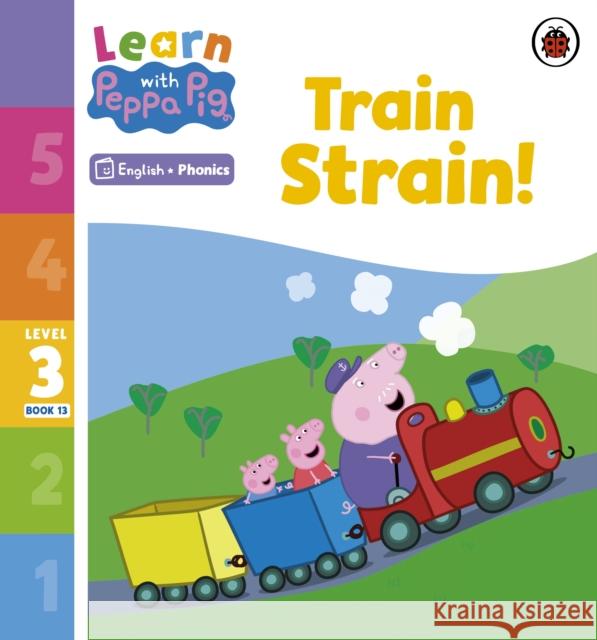 Learn with Peppa Phonics Level 3 Book 13 – Train Strain! (Phonics Reader) Peppa Pig 9780241576380