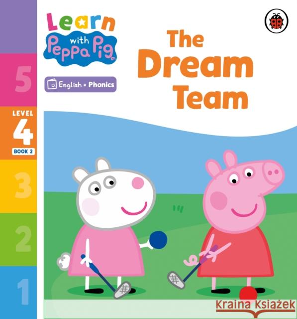 Learn with Peppa Phonics Level 4 Book 2 – The Dream Team (Phonics Reader) Peppa Pig 9780241576434 Penguin Random House Children's UK