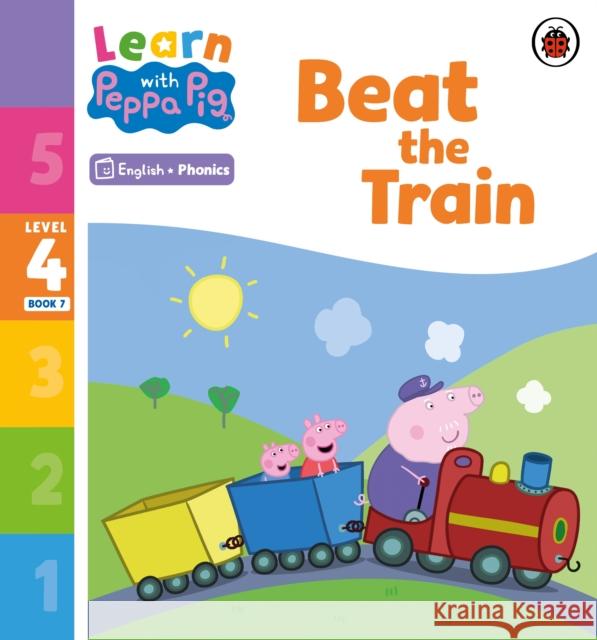 Learn with Peppa Phonics Level 4 Book 7 – Beat the Train (Phonics Reader) Peppa Pig 9780241576489 Penguin Random House Children's UK