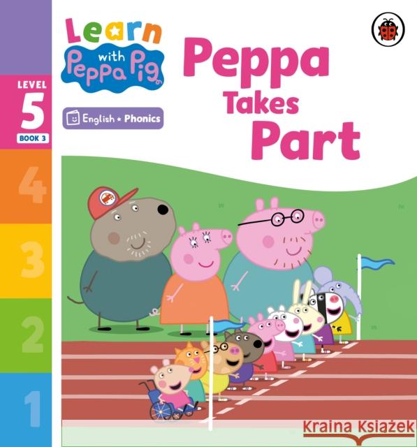 Learn with Peppa Phonics Level 5 Book 3 – Peppa Takes Part (Phonics Reader) Peppa Pig 9780241577066 Penguin Random House Children's UK