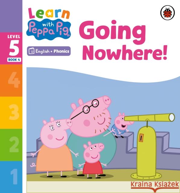 Learn with Peppa Phonics Level 5 Book 4 – Going Nowhere! (Phonics Reader) Peppa Pig 9780241577080 Penguin Random House Children's UK