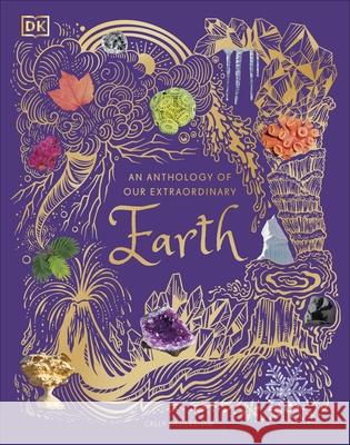 An Anthology of Our Extraordinary Earth Cally Oldershaw 9780241585375 Dorling Kindersley Ltd