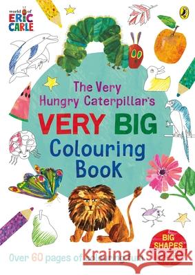 The Very Hungry Caterpillar's Very Big Colouring Book Eric Carle 9780241585542 Penguin Random House Children's UK