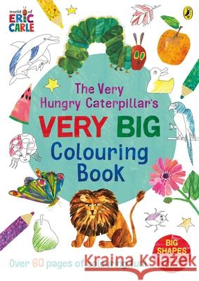 The Very Hungry Caterpillar's Very Big Colouring Book Eric Carle 9780241585542