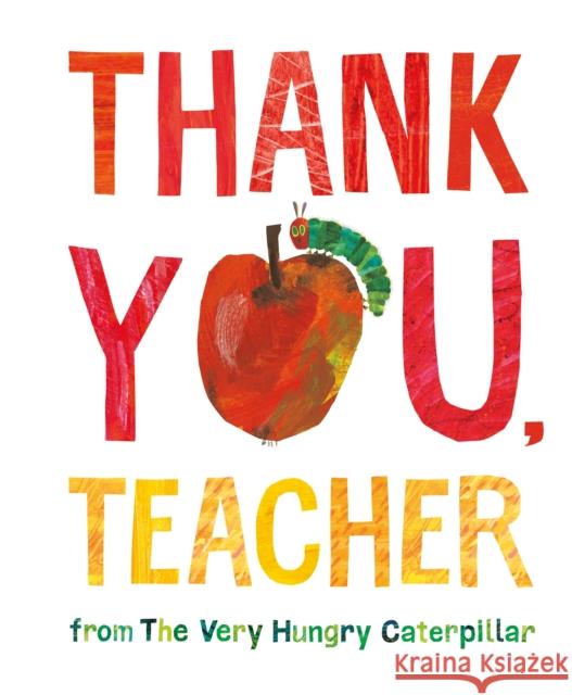 Thank You, Teacher from The Very Hungry Caterpillar Eric Carle 9780241585566
